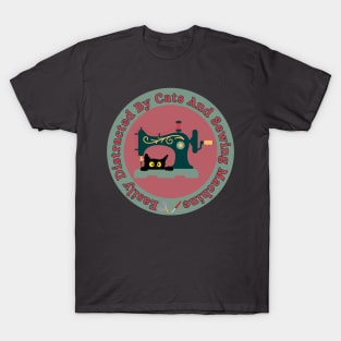 Easily Distracted By Cats And Sewing Machine Lover T-Shirt